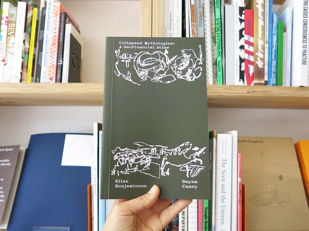 PRE-ORDER: Eline Benjaminsen & Dayna Casey – Collapsed Mythologies: A Geofinancial Atlas