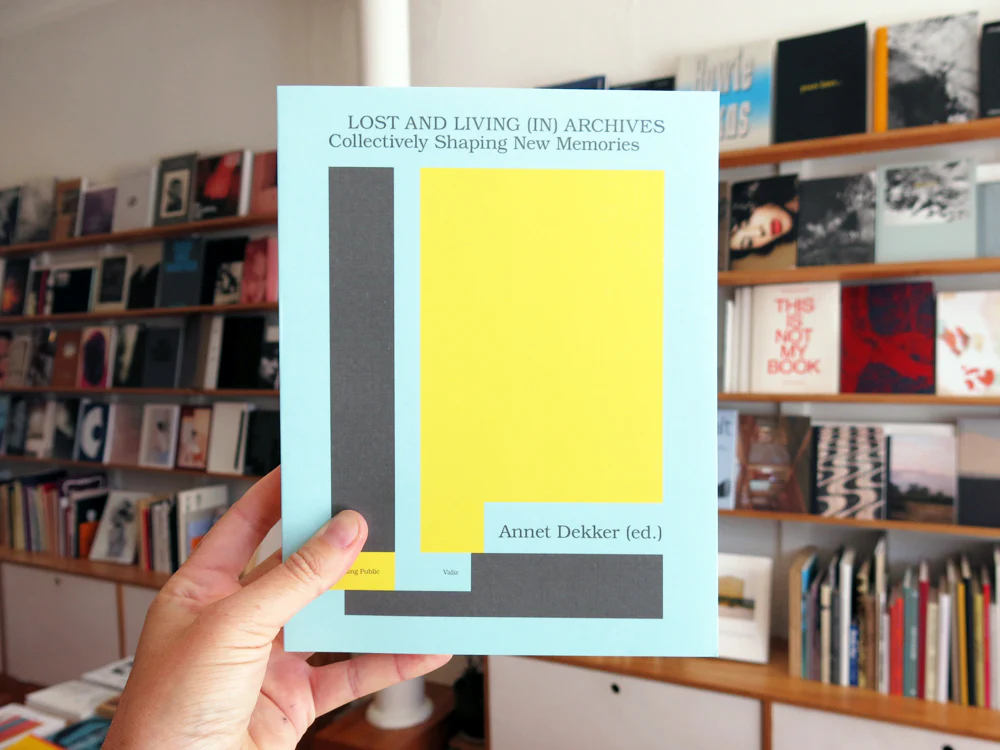 PRE-ORDER: Lost And Living (In) Archives: Collectively Shaping New Memories (Making Public)