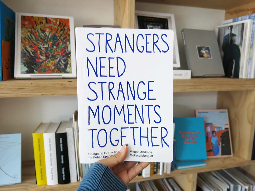 PRE-ORDER: Strangers need strange moments together: Designing interaction for public spaces